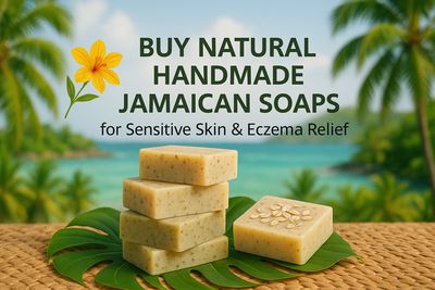 Buy Natural Handmade Jamaican Soaps for Sensitive Skin & Eczema Relief