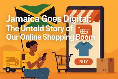 Jamaica Goes Digital: The Untold Story of Our Online Shopping Boom